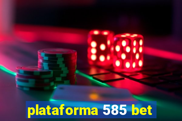 plataforma 585 bet